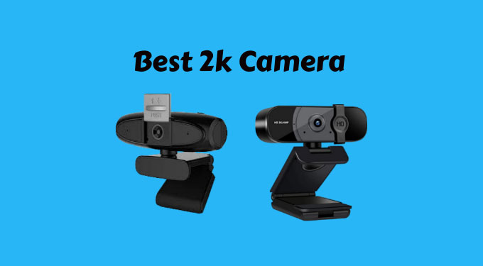 best 2k camera
