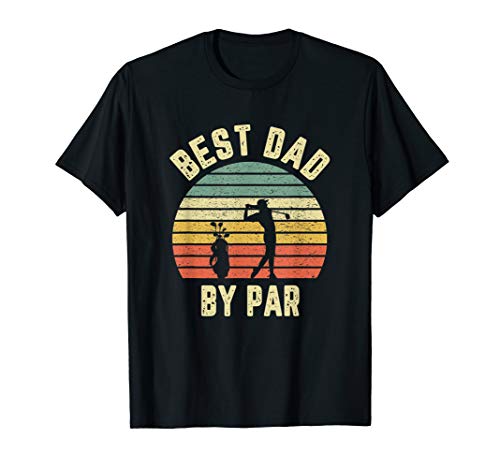 Mens Vintage Best Dad By Par Shirt Father's Day Golfing Tshirt T-Shirt